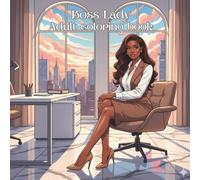 Boss Lady Adult coloring book: Featuring self care, working out, business trips, reading, cooking, luxury mansions, coffee shops, hanging out with friends and more