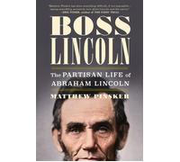 Boss Lincoln The Partisan Life of Abraham Lincoln - Matthew Pinsker - W. w. norton & company - ebook (ePub) - Livre