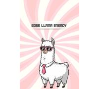 Boss Llama Energy: A Cute Fun Llama Journal for Daily Notes: A Cute and Funny Llama Notebook for Goals, Ideas, and Everyday Inspiration