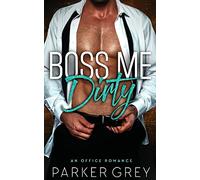 Boss Me Dirty: An Office Romance