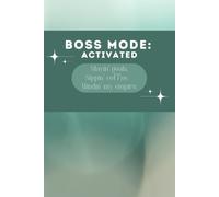 Boss Mode: Activated - Motivational Journal for Women in Business | Empowering Daily Notebook to Slay Goals & Build Your Empire: For the CEO, Dream ... Hustler Who’s Too Busy Winning to Apologize