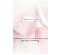 “Boss Up : A small business guide for women: Strategies , Tools & inspiration to start and grow your own business.