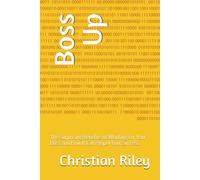 Boss Up: The Surprising Benefits Of Working For Your Boss And How It Can Propel Your Success.: 4 (Unleashing Your Potential: A Journey To Self-Discovery And Personal Growth)