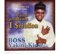 Boss Yakini-Kiese - A Tout Problème Une Solution