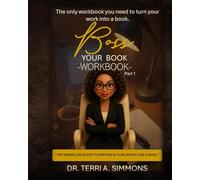 Boss Your Book Workbook Part 1: THE HANDS-ON GUIDE TO WRITING & PUBLISHING LIKE A BOSS.