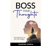 Boss Your Thoughts: The Battle is in the Mind