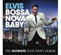 Bossa Nova Baby: The Ultimate Elvis Presley Party Album by Elvis Presley NEUF