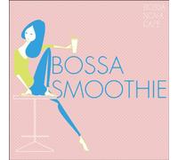 BOSSA NOVA CAFÉ ~ BOSSA SMOOTHIE
