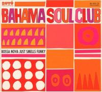 Bahama Soul Club - Bossa Nova Just Smells. [Import]