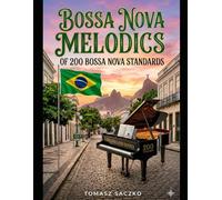 BOSSA NOVA MELODICS OF 200 BOSSA NOVA STANDARDS