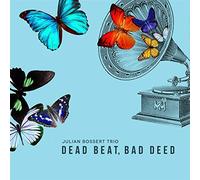 Bossert,Julian Trio - Dead Beat,Bad Deed [Import]