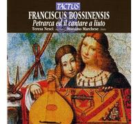 Bossinensis Franciscus : Petrarca Ed Il Cantare a Liuto