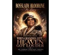 BossLady Bloodline: The Legacy Chapter Four: When Grandma Left, Heaven Got Louder