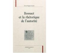 Bossuet et la rhétorique de l'autorité - Anne Régent-Susini - Honore Champion - broché - Essai