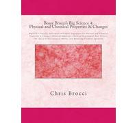 Bossy Brocci's Big Science 4: Physical and Chemical Properties & Changes: Graphic Organizers, Assessment & Inquiry for Physical and Chemical ... of Matter; and Balancing Chemical Equations