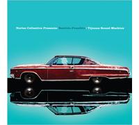 Bostich + Fussible: Tijuana Sound Machine