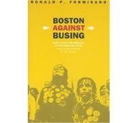 Boston Against Busing Ronald P. Formisano (Auteur)