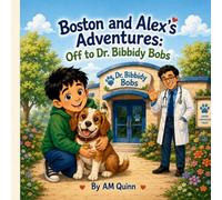 Boston and Alex's Adventures: Off to Dr. Bibbidy Bob's