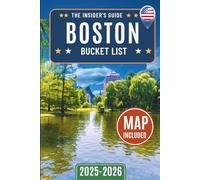 Boston Bucket List Guide: Explore over 100 must-see Boston attractions, hidden gems, and local favorites - regional highlights, insider travel tips, interactive maps included