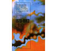 Boston Creative Jazz Scene: 1969 to 1979 /Livret 80 Pages