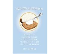 Boston Curiosities Ted Clarke (Auteur)