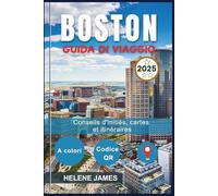 BOSTON GUIDA DI VIAGGIO 2025: Esplora il Freedom Trail, Harvard, Fenway Park e altro ancora | Itinerari, mappe, consigli locali e tesori nascosti