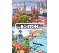 Boston Guida di viaggio 2026-2027: Esplora lo spirito del New England: dalle strade acciottolate alle viste sul mare e alle meraviglie culturali, illustrate con foto a colori