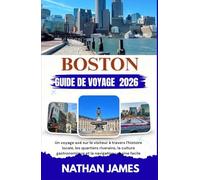 BOSTON GUIDE DE VOYAGE 2026: Un voyage axé sur le visiteur à travers l'histoire locale, les quartiers riverains, la culture gastronomique et la navigation urbaine facile