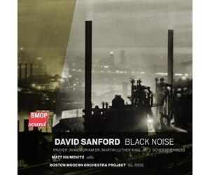 Boston Modern Orchestra Project - David Sanford: Black Noise