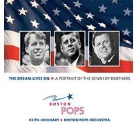 Boston Pops Orchestra - Dream Lives on: A Portrait of The Kennedy Brothers