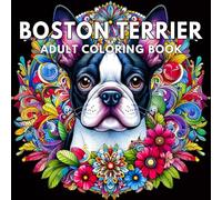 Boston terrier: dog coloring book for adults relaxation and stress relief