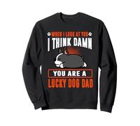 Boston Terrier You are A Lucky Dog Dad Funny Puppy Dogs Sweatshirt