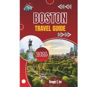 BOSTON TRAVEL GUIDE 2026: Where Real Stories, Real Streets, and Real Flavor Meet