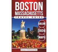 Boston Travel Guide: Bucket List Attractions, Historic Sites, Neighborhoods & Day Trips in the Capital City of Massachusetts (COLOR)