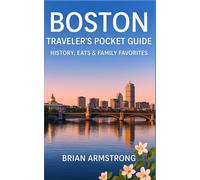 Boston Traveler’s Pocket Guide: History, Eats & Family Favorites
