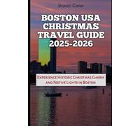 Boston USA Christmas Travel Guide 2025-2026: Experience Historic Christmas Charm and Festive Lights in Boston