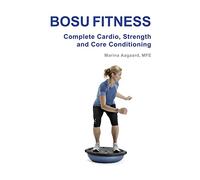 Bosu Fitness - Complete Cardio, Strength and Core Conditioning