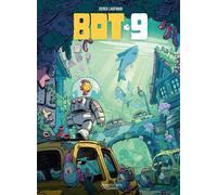 Bot-9 - histoire complète - Derek Laufman - Les Aventuriers D'ailleurs - cartonné - Bande dessinée jeunesse
