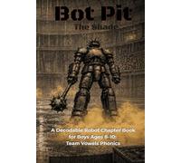 Bot Pit: The Shade: A Decodable Robot Chapter Book for Boys Ages 8-10: Team Vowels Phonics