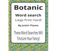 Botanic Large Print Word Search Puzzle Book: Large Print Word Searches about Plants, Growth, Gardens, and Food Origins | 8.5 x 11 inches, 116 pages | ... A Thoughtful Gift for Plant and Nature Lovers