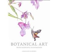 Botanical Art with Scientific Illustration by Sarah Jane Humphrey Inconnu (Auteur)