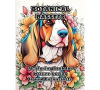Botanical Bassets: A Coloring Book for Nature-Loving Hound Enthusiasts