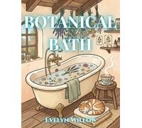 Botanical Bath: A Bold and Easy Adult Coloring Book: Natural Spa Aesthetics, Herbal Soaps, and Cozy Botanical Scenes for Stress Relief