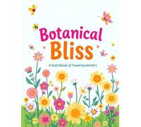 Botanical Bliss: A Sketchbook of Flowering Wonders