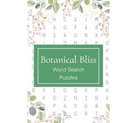 Botanical Bliss Word Search Puzzles: Word Search Puzzles for Garden Lovers | Step into the garden, one word at a time | 6x9 Inches, 110 Pages | 50+ Puzzles | Solutions Included