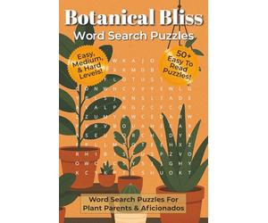 Botanical Bliss Word Search Puzzles: Word Search Puzzles with Easy To Read Print about Plants, Botanicals, and Gardening | 6x9 inches, 112 Pages | 50+ ... Gift for Vacations, Holidays, and Relaxation