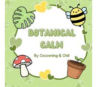 Botanical Calm Coloring Book: A Relaxing Floral and Nature Design Collection with Simple Wild Flowers, Beautiful Trees, and Peaceful Gardens for Stress Relief