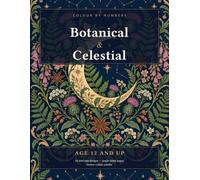 Botanical & Celestial Colour by Numbers: 14 Intricate Designs for Age 12 and Up - Flowers, Moons and Stars, Single-Sided Pages, Twelve-Colour Palette