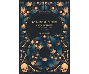 Botanical Curses and Poisons: The Shadow-Lives of Plants