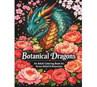 Botanical Dragons: An Adult Coloring Book for Stress Relief & Relaxation
